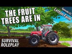 THE FRUIT TREES ARE IN | Survival Roleplay | Farming Simulator 17 - Letton Farm - Ep 22