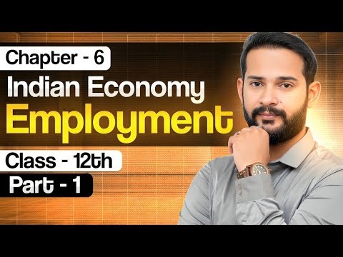 Employment Class 12 Indian Economy | Part-1 | Class 12 Economics Chapter 6