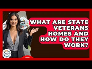 What Are State Veterans Homes And How Do They Work? - Get Retirement Help