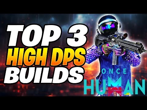 TOP 3 HIGH DPS Builds In Once Human | Once Human Builds (META BUILDS)