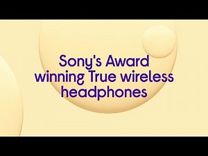 Sony's Award Winning True Wireless Headphones | Featured Tech | Currys PC World