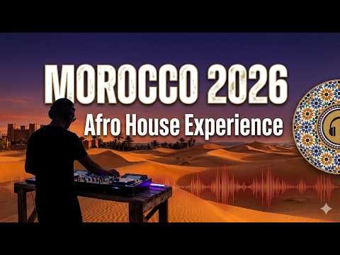MOROCCO 2026 : Afro House Experience | Deep Maghreb & Desert Grooves Mix