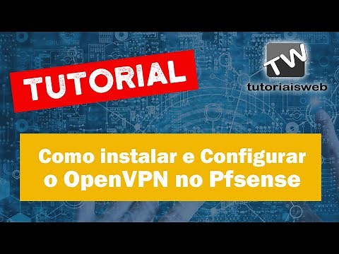 Tutorial - Como Instalar e Configurar o OpenVPN no Pfsense em 5 MINUTOS