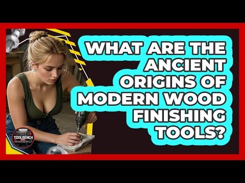 What Are The Ancient Origins Of Modern Wood Finishing Tools? - ToolBench Pros
