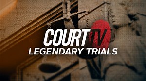 Streaming Now on Legendary Trials | Court TV