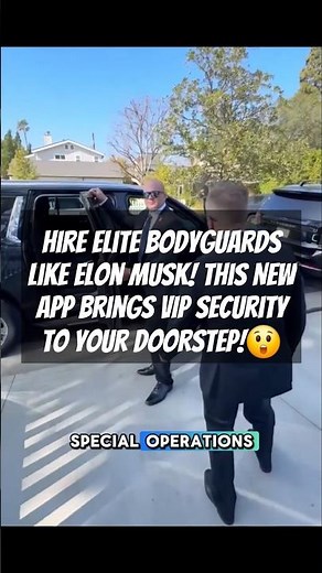 Hire Elite Bodyguards Like Elon Musk! This New App Brings VIP Security to Your Doorstep!😲