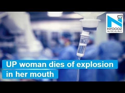 Viral: Woman dies after explosion in her mouth during treatment