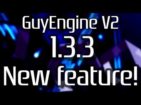GuyEngine V2 1.3.3 Update - New feature!