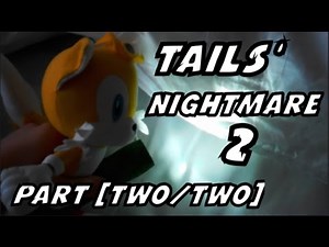 Sonic Plush Adventures - Tails' Nightmare 2 [Part 2/2]