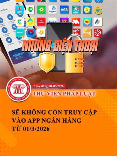 Điện thoại không vào được app ngân hàng từ 01/03/2026
