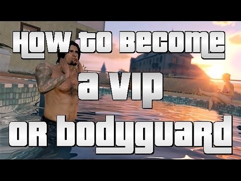 GTA V Online - How To Register As A VIP Or Become A Bodyguard (How To Be VIP)