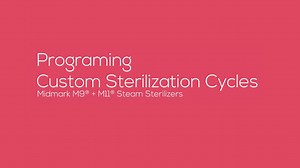 Programming Custom Sterilization Cycles - Midmark® M9 + M11 Steam Sterilizers