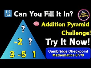 Addition Pyramids | Fill in the Missing Numbers | Grade 6, 7 & 8 Math Practice |Cambridge Checkpoint