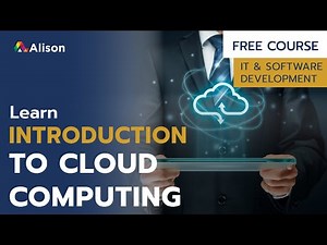 Introduction to Cloud Computing- Alison Free Online Course Preview
