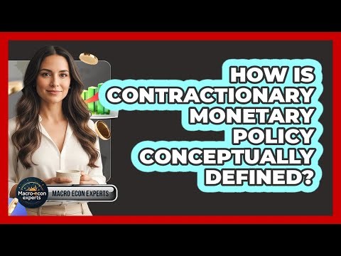 How Is Contractionary Monetary Policy Conceptually Defined?