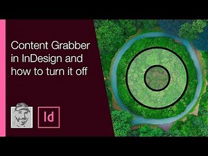 Content Grabber in InDesign and how to turn it off