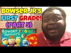 SML Movie: Bowser Junior's 1st Grade! Part 5 (REACTION)