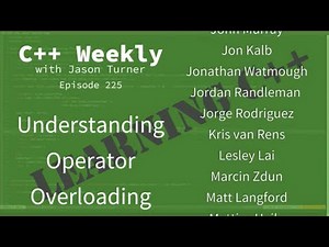 C++ Weekly - Ep 225 - Understanding Operator Overloading