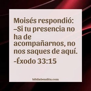 Explicación Éxodo 33:15. 'Moisés respondió: -Si tu presencia no ha de acompañarnos, no nos saques de aquí.' - BibliaBendita
