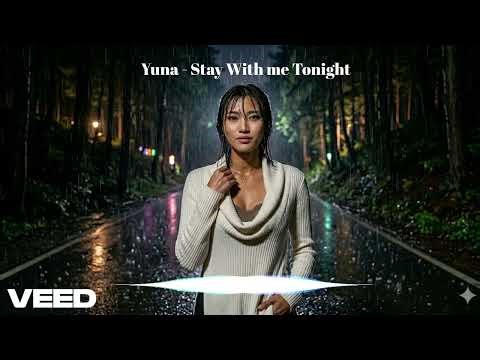 🎧 Yuna – Stay With Me Tonight 🌧️