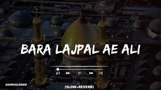BARA LAJPAL AE ALI: FULL SONG SLOWED AND REVERB