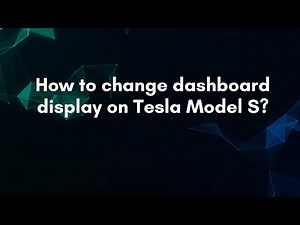 How to change dashboard display on Tesla Model S?