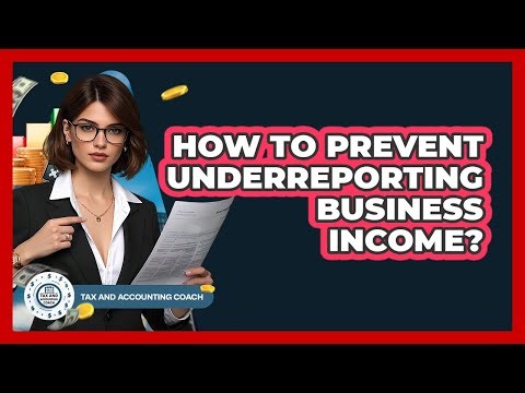 How To Prevent Underreporting Business Income?