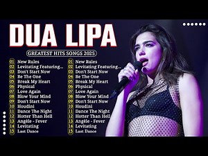 Dua Lipa Songs Playlist 2025 | Dua Lipa Greatest Hits Collection Of ALL Time