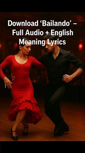 Download “Bailando” – Full Audio + English Meaning Lyrics | Enrique Iglesias | Spanish Song