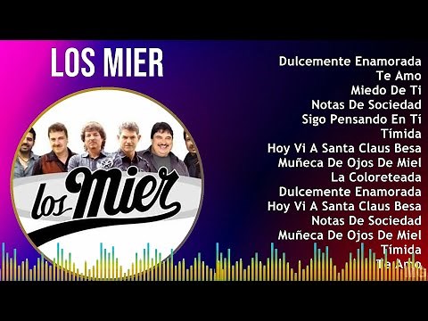 Los Mier 2024 MIX Las Mejores Canciones - Dulcemente Enamorada, Te Amo, Miedo De Ti, Notas De So...