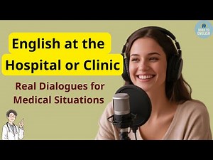 English at the Hospital or Clinic | Real Dialogues for Medical Situations (A1–B1 Listening Practice)