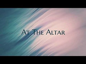 At The Altar by Joshua Aaron - Lyric Video