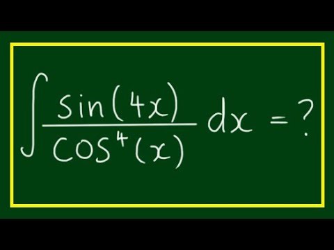 Integral of ∫ sin(4x) / cos^4(x) dx