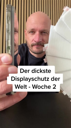 Der dickste Displayschutz der Welt - Woche 2