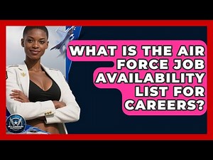 What Is The Air Force Job Availability List For Careers? - Sky Command Brotherhood