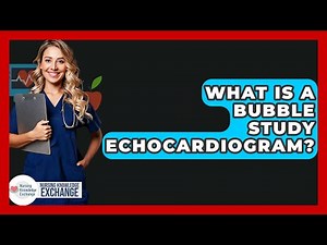What Is A Bubble Study Echocardiogram? - Nursing Knowledge Exchange
