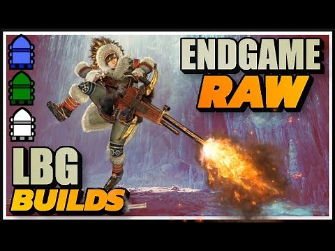 ENDGAME RAW LBG BUILDS | MHWORLD - ICEBORNE - PIERCE/SPREAD/NORMAL
