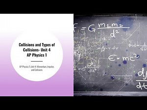 AP Physics 1, Unit 4: Collisions and Types of Collisions