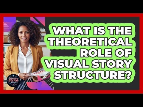 What Is The Theoretical Role Of Visual Story Structure?