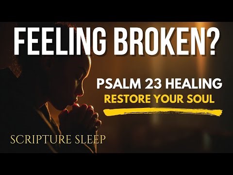 Feeling Broken? Psalm 23 & 147 Prayer for HEALING & RESTORATION (KJV)