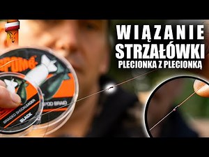 JAK ZAWIĄZAĆ STRZAŁÓWKĘ - plecionka z plecionką | Fox carp fishing