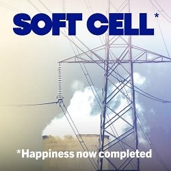 Soft Cell - *Happiness Now Completed (2024) [Reissue]