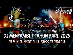 DJ MENYAMBUT TAHUN BARU 2025 !! DJ Viral TikTok Full Bass | REMIX FUNKOT FULL BASS TERBARU