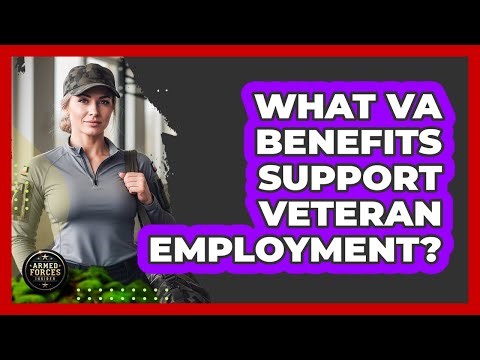 What VA Benefits Support Veteran Employment?