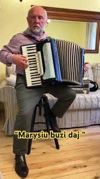 “Marysiu buzi daj” próba akordeonu, akordeon, pasja, zabawa, taniec, akordeon Victoria II