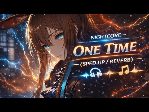 Nightcore - ONE TIME (Sped Up + Reverb)