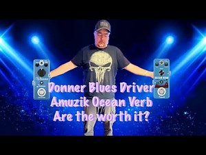 Review of the Donner Blues driver and Amuzik Ocean Verb Pedals