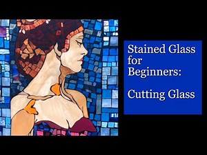 How to Cut Glass: Stained Glass for Beginners