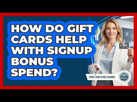 How Do Gift Cards Help With Signup Bonus Spend?