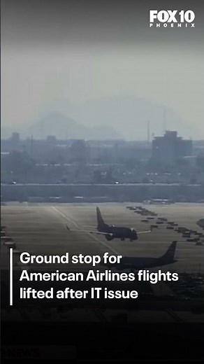 American Airlines ground stop lifted | FOX 10 Phoenix